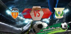 วิเคราะห์บอล ลา ลีกา : บาเลนเซีย -vs- เลกาเนส